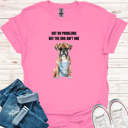 Got 99 Problems Dog T-Shirt