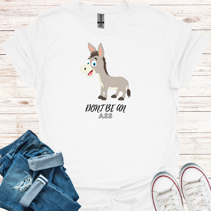 Don't Be An Ass Donkey T-Shirt