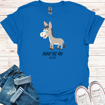 Don't Be An Ass Donkey T-Shirt