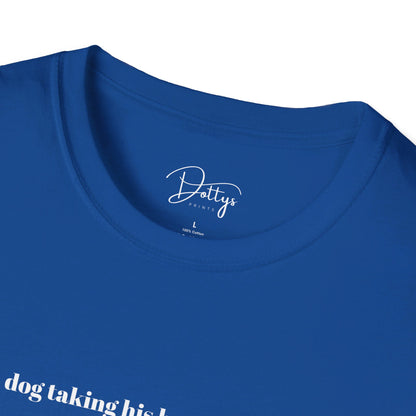 Just A Dog Taking His Human For A Walk T-Shirt