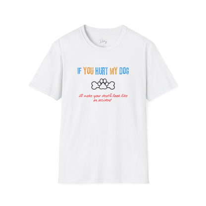 If You Hurt My Dog T-Shirt