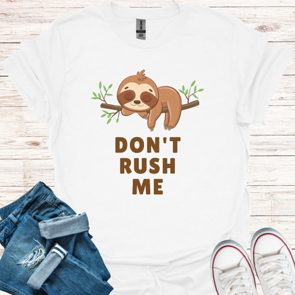 Don't Rush Me Sloth T-Shirt