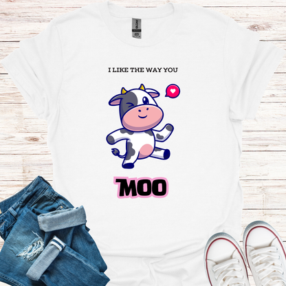 I Like The Way You Moo T-Shirt