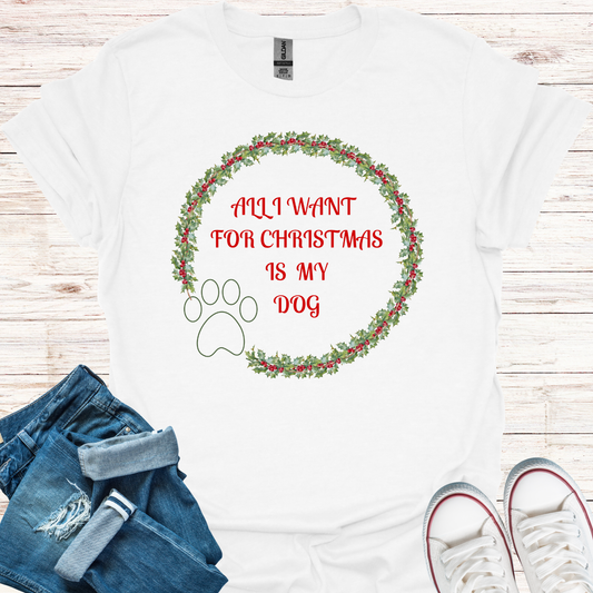 All I Want For Christmas Is My Dog T-Shirt