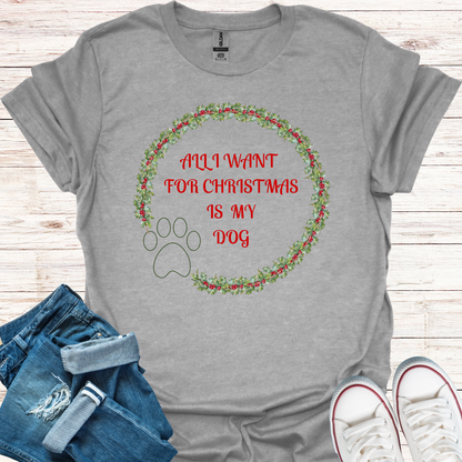 All I Want For Christmas Is My Dog T-Shirt