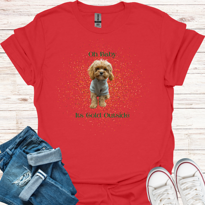 Oh Baby Its Cold Outside Dog T-Shirt