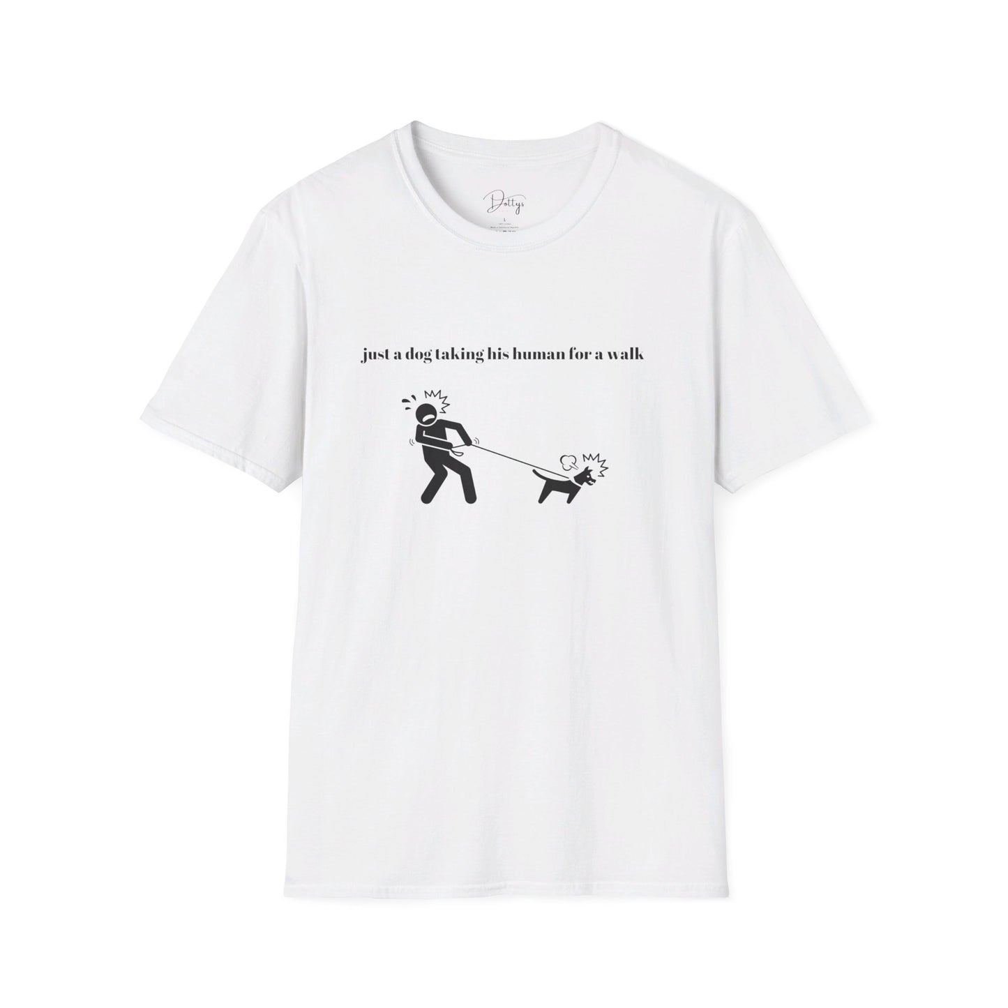 Just A Dog Taking His Human For A Walk T-Shirt