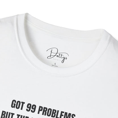 Got 99 Problems Dog T-Shirt