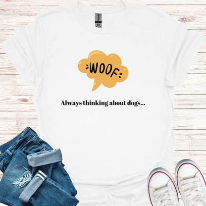 Always Thinking About Dogs T-Shirt