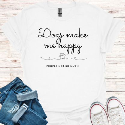 Dogs Make Me Happy T-Shirt