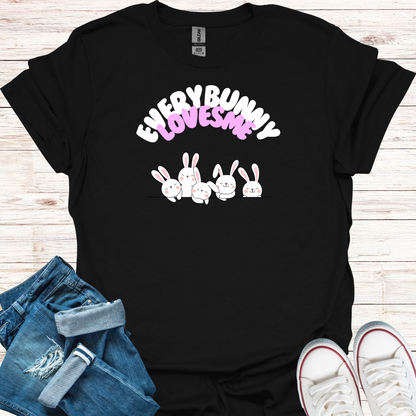 Every Bunny Loves Me T-Shirt