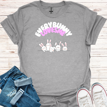 Every Bunny Loves Me T-Shirt