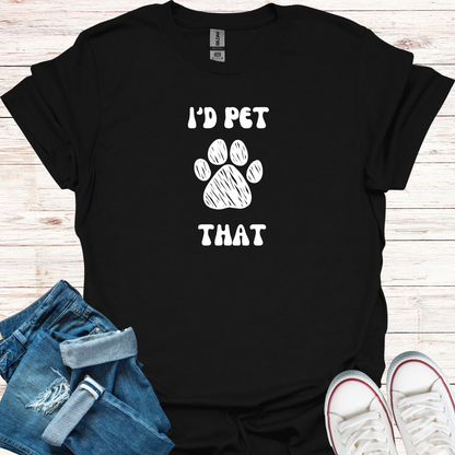 I'd Pet That T-Shirt