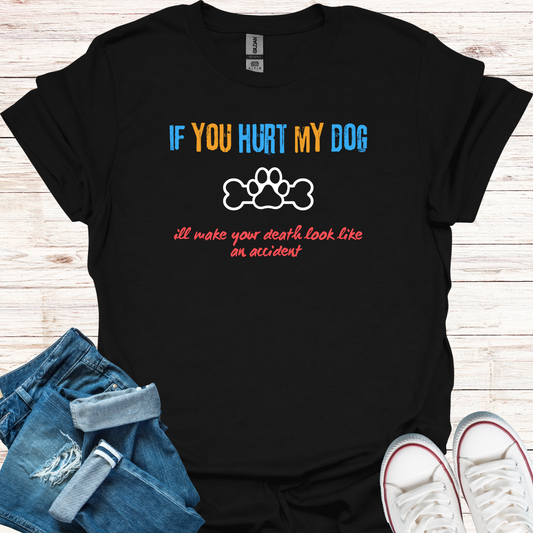 If You Hurt My Dog T-Shirt