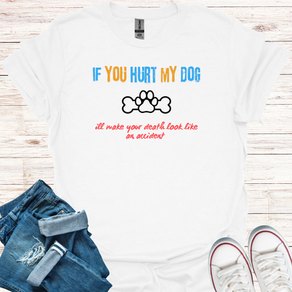 If You Hurt My Dog T-Shirt